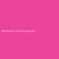 &Uuml;berteuerter Viscose-Computer