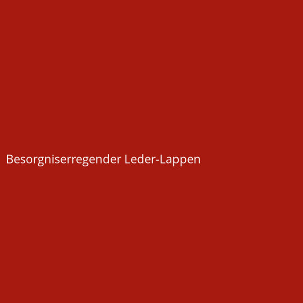Besorgniserregender Leder-Lappen